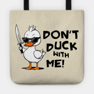 Don't Duck With Me Meme Tote