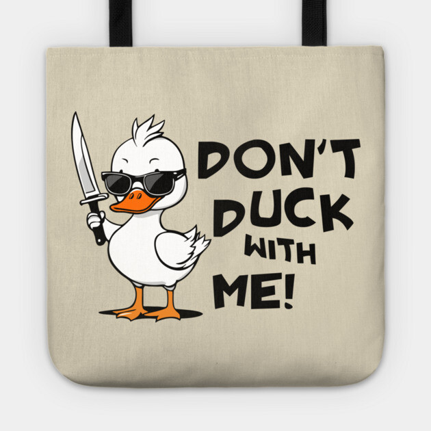 Don't Duck With Me Meme Tote by Anticorporati