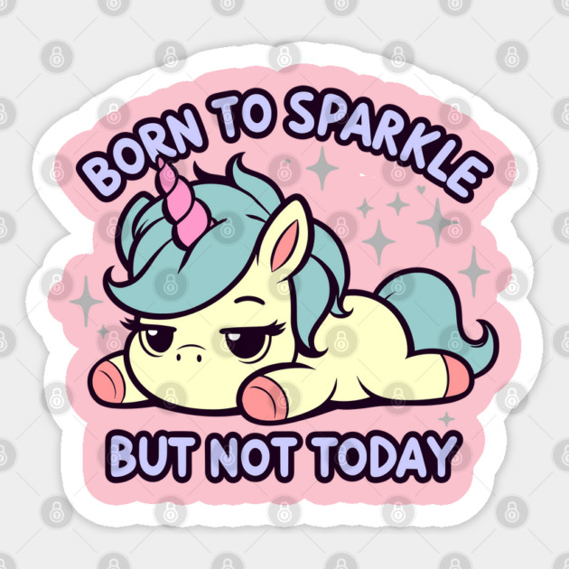 Born to Sparkle But Not Today Adulting Is Hard Sticker by Anticorporati