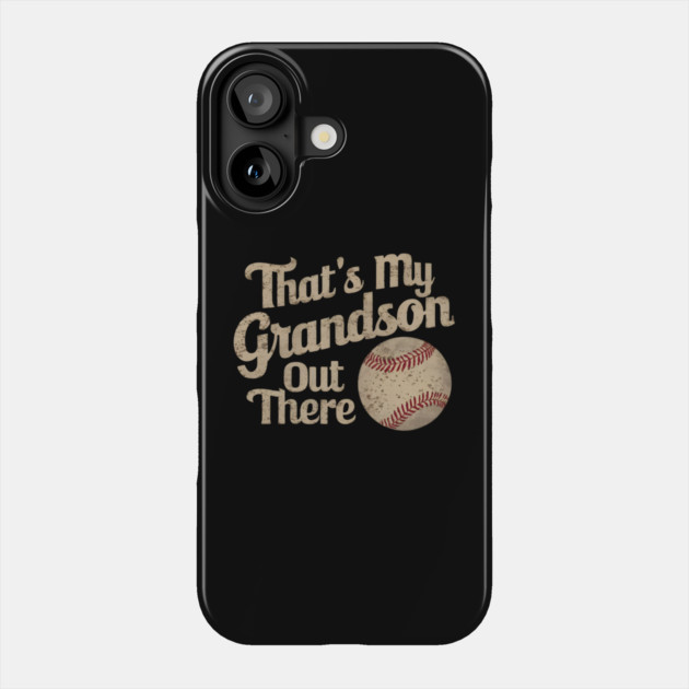 That’s My Grandson Out There – Baseball Family Gift Graphic Phone Case by MakerMind8.2