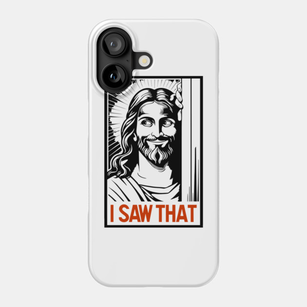 I Saw That Jesus Meme Christian Joke Phone Case by Anticorporati