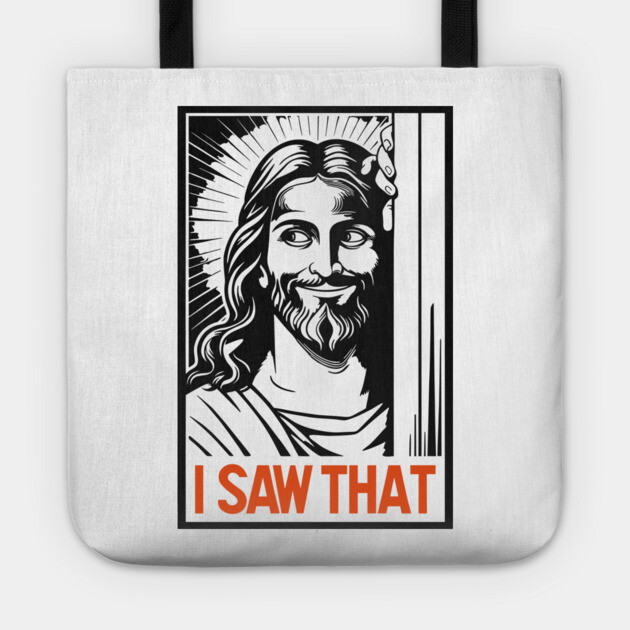 I Saw That Jesus Meme Christian Joke Tote by Anticorporati