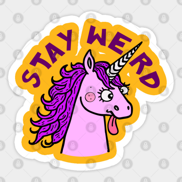 Stay Weird Quirky Unicorn Sticker by Anticorporati