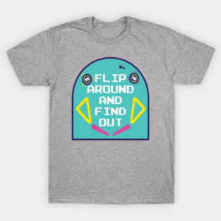 Flip Around and Find Out T-Shirt