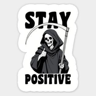 Stay Positive Grim Reaper Funny Pun Sticker