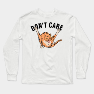 Don't Care Sarcastic Carefree Cat Attitude Long Sleeve T-Shirt