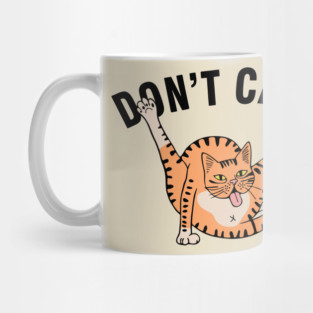 Don't Care Sarcastic Carefree Cat Attitude Mug