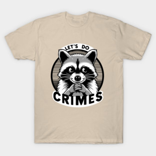 Let's Do Crimes Mischievous Raccoon T-Shirt