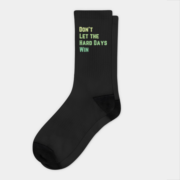 Don't Let the Hard Days Win Socks by QuirkyQuest Creations