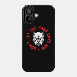 Don't Let the Hard Days Win Phone Case