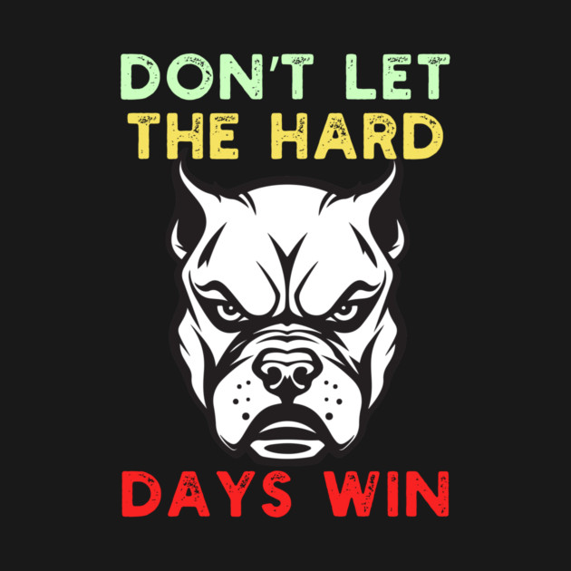 Don't Let the Hard Days Win by QuirkyQuest Creations