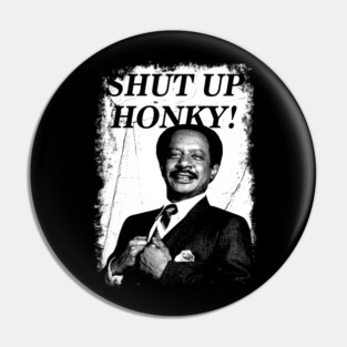 Shut Up Honky! Vintage Distressed Pin
