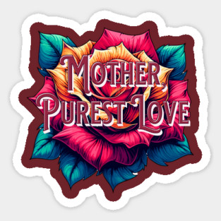 Mother, Purest Love, Happy Mothers day Sticker