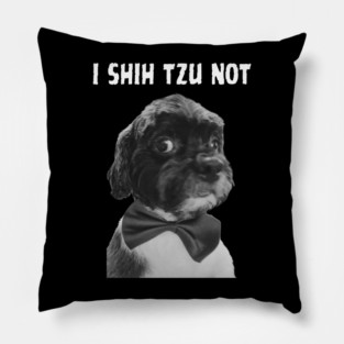 I Shih Tzu Not Pillow