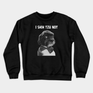 I Shih Tzu Not Crewneck Sweatshirt