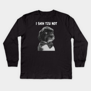 I Shih Tzu Not Kids Long Sleeve T-Shirt