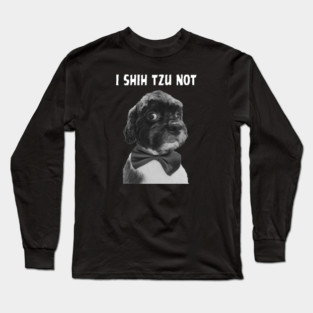 I Shih Tzu Not Long Sleeve T-Shirt