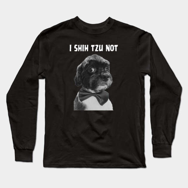I Shih Tzu Not Long Sleeve T-Shirt by Low Life Shirts