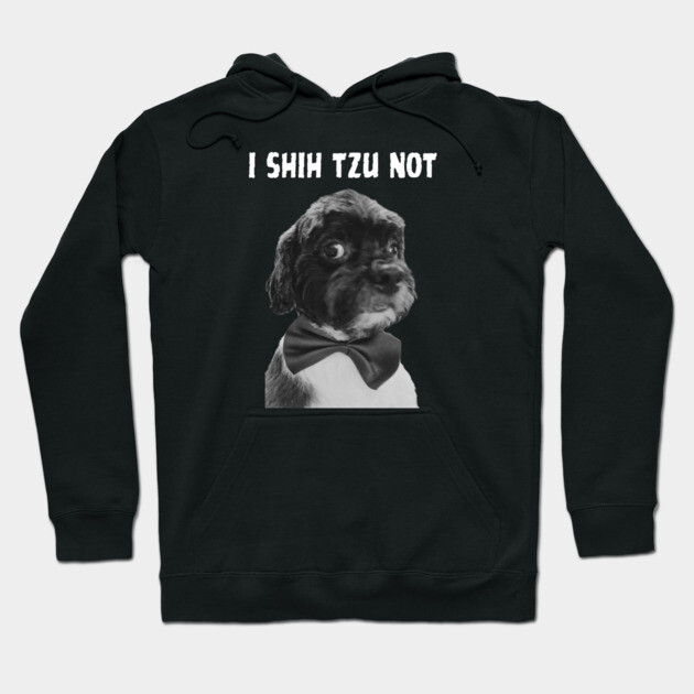 I Shih Tzu Not Hoodie by Low Life Shirts