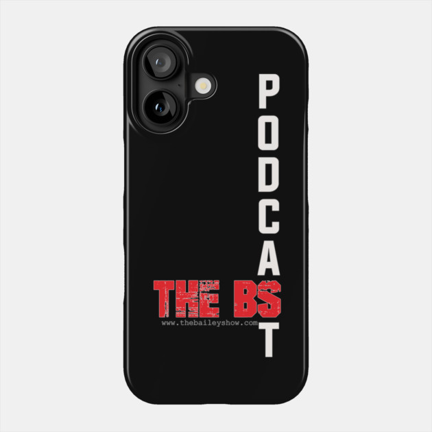 PODCAST THE BS Phone Case by BPX (Bailey Podcast XChange) Merch