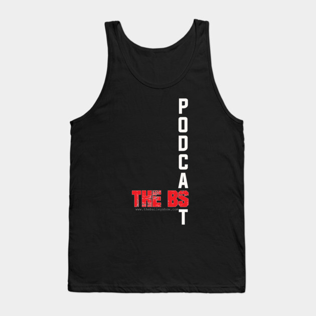 PODCAST THE BS Tank Top by BPX (Bailey Podcast XChange) Merch