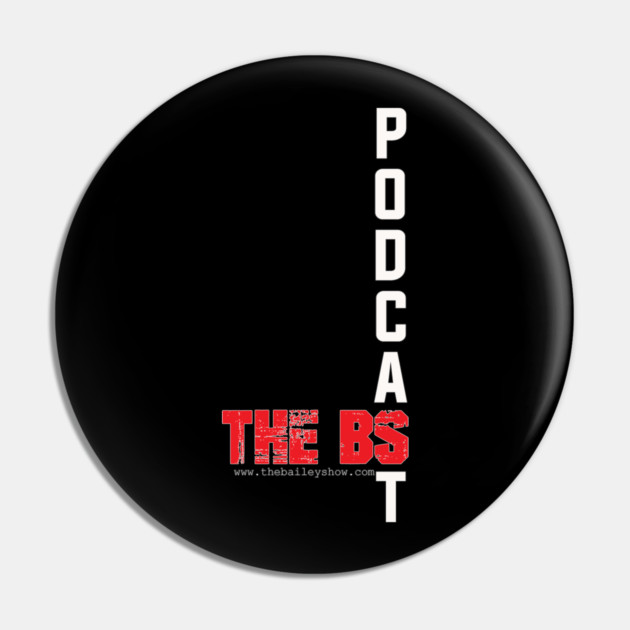 PODCAST THE BS Pin by BPX (Bailey Podcast XChange) Merch