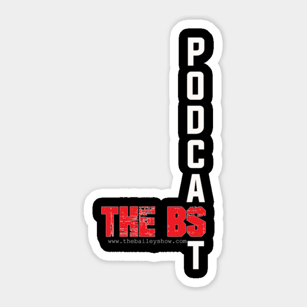 PODCAST THE BS Sticker by BPX (Bailey Podcast XChange) Merch