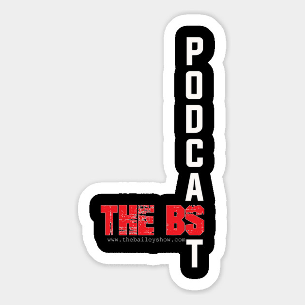 PODCAST THE BS Magnet by BPX (Bailey Podcast XChange) Merch