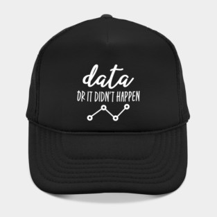 Data Or It Didn't Happen - Data Analyst Hat
