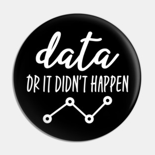 Data Or It Didn't Happen - Data Analyst Pin