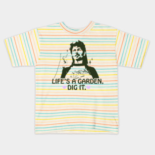 Life's a garden, dig it. Kids T-Shirt