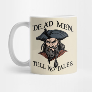 Dead Men Tell No Tales Pirate Quote Mug