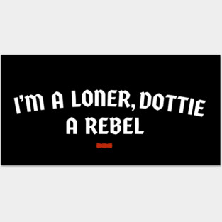 I'm A Loner, Dottie, A Rebel - Pee Wee Herman Posters and Art