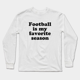 Football is My Favorite Season Long Sleeve T-Shirt
