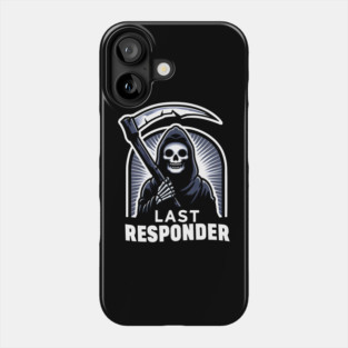 Last Responder – Grim Reaper Dark Humor Graphic Gift Phone Case