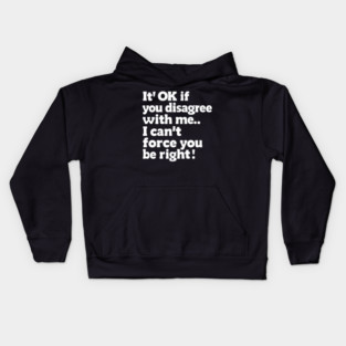 It’s OK If You Disagree – Funny Sarcastic Quote Graphic Kids Hoodie