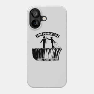 Some People Just Need a Pat on the Back – Sarcastic Graphic Phone Case