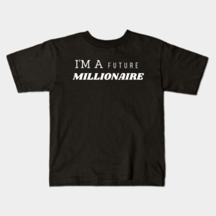I’m a Future Millionaire Motivational Quote Graphic Gift Kids T-Shirt
