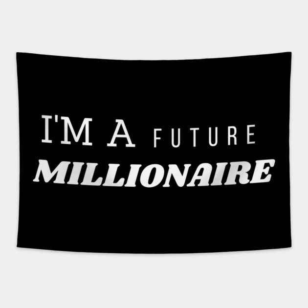 I’m a Future Millionaire Motivational Quote Graphic Gift Tapestry by MakerMind8.2