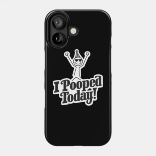 I Pooped Today – Funny Celebration Humor Quote Graphic Phone Case