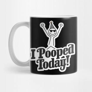 I Pooped Today – Funny Celebration Humor Quote Graphic Mug