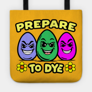 Prepare to Dye Easter Day Pun Tote