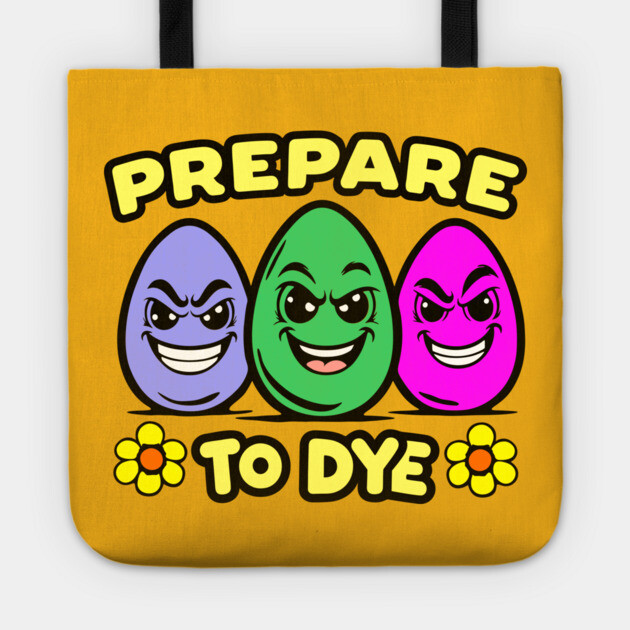 Prepare to Dye Easter Day Pun Tote by Anticorporati