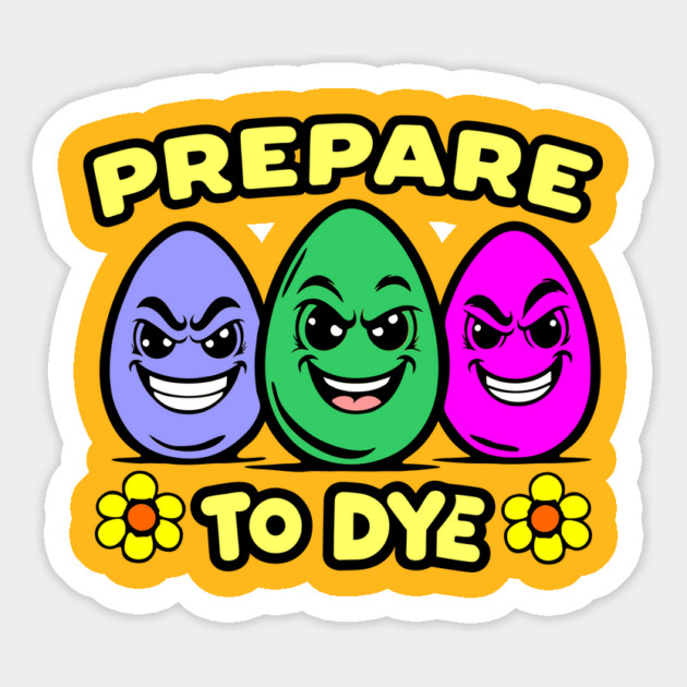 Prepare to Dye Easter Day Pun Magnet by Anticorporati