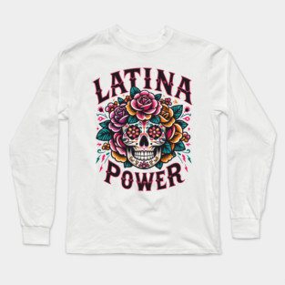 Latina Power Ethnic Pride Sugar Skull Long Sleeve T-Shirt