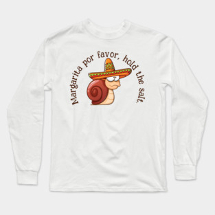 Snail Margarita hold the salt Long Sleeve T-Shirt
