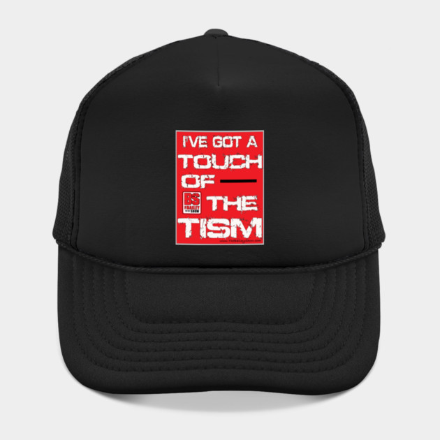 I'VE GOT A TOUCH OF THE TISM by BPX (Bailey Podcast XChange) Merch