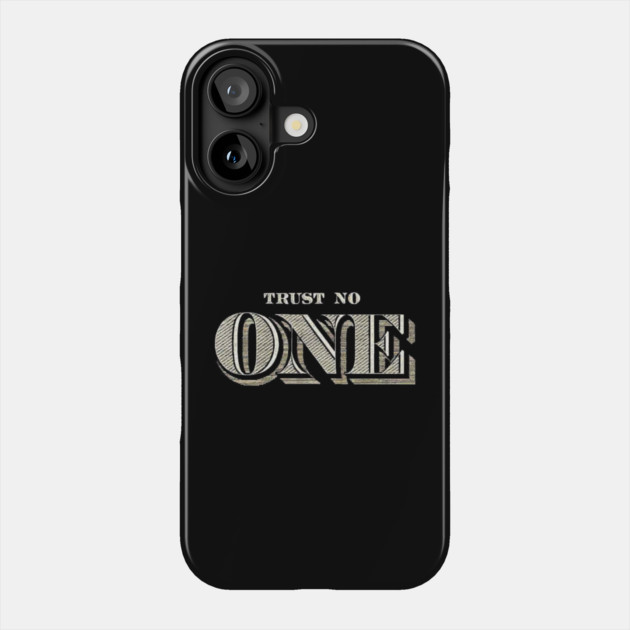 Trust No One Phone Case by Silly Me Studio
