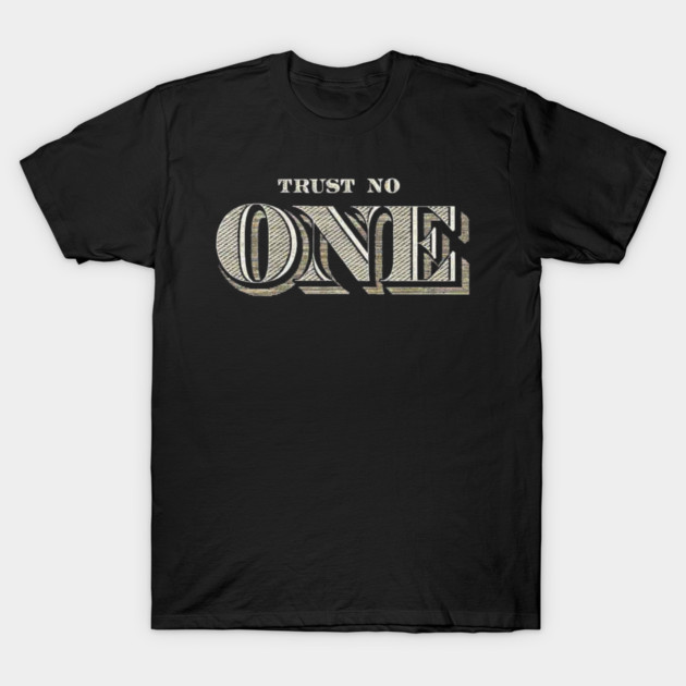 Trust No One T-Shirt by Silly Me Studio