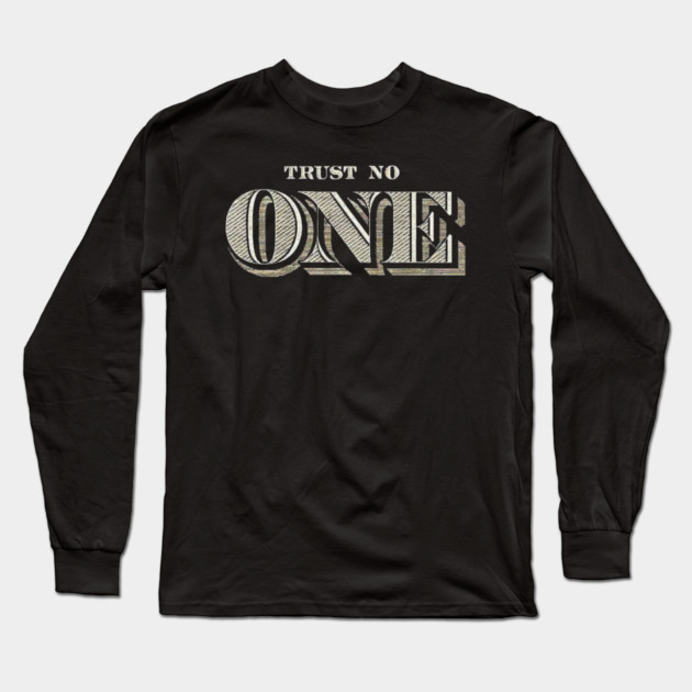 Trust No One Long Sleeve T-Shirt by Silly Me Studio